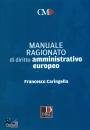 CARINGELLA FRANCESCO, Manuale ragionato  diritto amministrativo europeo