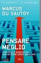 DU SAUTOY MARCUS, Pensare meglio Strategie e scorciatoie per ...