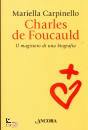 CARPINELLO MARIELLA, Charles de Foucauld Il magistero di una biografia