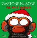 LANG SUZANNE, Oh no!  Natale! Gastone Musone