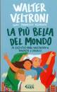VELTRONI WALTER, La pi bella del mondo La Costituzione raccontata