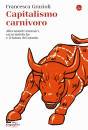 GRAZIOLI FRANCESCA, Capitalismo carnivoro Allevamenti intensivi, ...