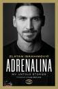 ZLATAN IBRAHIMOVIC, Adrenalina My untold stories