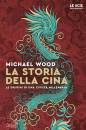 WOOD MICHAEL, La storia della Cina Ritratto di una civilt ...