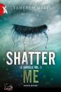 MAFI TAHEREH, Le novelle Shatter me Vol. 1