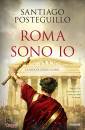 POSTEGUILLO SANTIAGO, Roma sono io La saga di Giulio Cesare