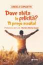 COMASTRI ANGELO, Dove abita la felicit? ti prego ascolta!