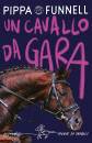 FUNNELL PIPPA, Un cavallo da gara. Storie di cavalli