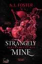 FOSTER A.J., Strangely mine - Stranamente mio