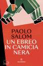 PAOLO SALOM, Un ebreo in camicia nera