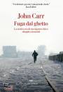 JOHN CARR, Fuga dal ghetto