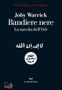 JOBY WARRICK, Bandiere nere La nascita dell
