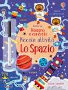 USBORNE, Lo spazio. Piccole attivit Disegno e cancello