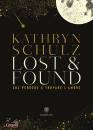 SCHULZ KATHRYN, Lost & found Sul perdere e trovare l