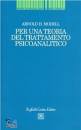 MODELL ARNOLD H, Per una teoria del trattamento psicoanalitico