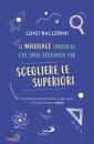 BALLERINI LUIGI, Manuale pratico che stavi cercando per scegliere