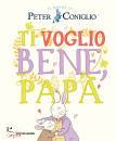 POTTER BEATRIX, Ti voglio bene, pap Il mondo di Peter Coniglio