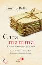 BELLO TONINO, Cara mamma Lettere ai familiari (1948-1964)