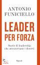 immagine di Leader per forza Storie di leadership che ...