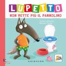 THUILLIER E  LALLEMA, Lupetto non mette pi il pannolino Amico lupo