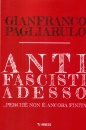 PAGLIARULO GIANFRANC, Antifascisti adesso Perch non  ancora finita