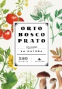 SLOW FOOD, Orto bosco prato Cucinare la natura. 250 ricette