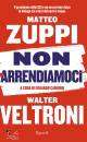 ZUPPI MATTEO, VELTRO, Non arrendiamoci