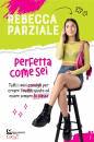 PARZIALE REBECCA, Perfetta come sei