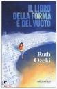 OZEKI RUTH, Il libro della forma e del vuoto