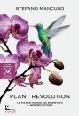 MANCUSO STEFANO, Plant revolution Le piante hanno gi inventato ...