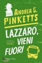 PINKETTS ANDREA G., Lazzaro, vieni fuori