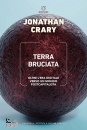 CRARY JONATHAN, Terra bruciata Oltre l