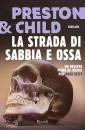 PRESTON & CHILD L., La strada di sabbia e ossa