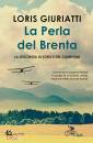 GIURIATTI LORIS, La perla del Brenta La leggenda di Sofia e ...