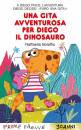 BOLAFFIO RAFFAELLA, Una gita avventurosa per Diego il dinosauro