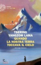 LAMA TSERING YANGSOM, Quando la nostra terra toccava il cielo