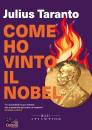 TARANTO JULIUS, Come ho vinto il Nobel