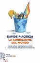 PIACENZA DAVIDE, La correzione del mondo