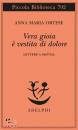 ORTESE ANNA MARIA, Vera gioia  vestita di dolore Lettere a Mattia