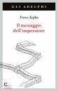 KAFKA FRANZ, Il messaggio dell imperatore