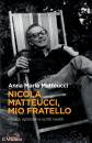 MATTEUCCI ANNA MARIA, Nicola Matteucci, mio fratello Ricordi, epistolari