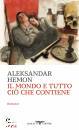 HEMON ALEKSANDAR, Il mondo e tutto ci che contiene