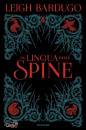 BARDUGO LEIGH, La lingua delle spine