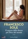 SOLE FRANCESCO, Il segreto della donna pi felice del mondo