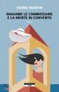 MARTIN PIERRE, Madame le commissaire e la morte in convento