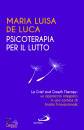 De Luca Maria Luisa, Psicoterapia per il lutto La grief and growth they