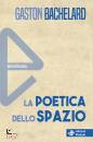 BACHELARD GASTON, La poetica dello spazio