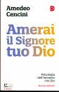 CENCINI AMEDEO, Amerai il Signore tuo Dio Psicologia dell