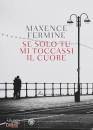 FERMINE MAXENCE, Se solo tu mi toccassi il cuore