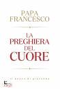 FRANCESCO PAPA, La preghiera del cuore